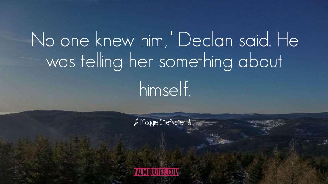 Declan quotes by Maggie Stiefvater