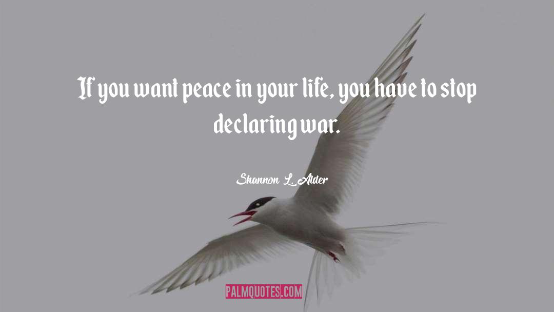 Declaring War quotes by Shannon L. Alder