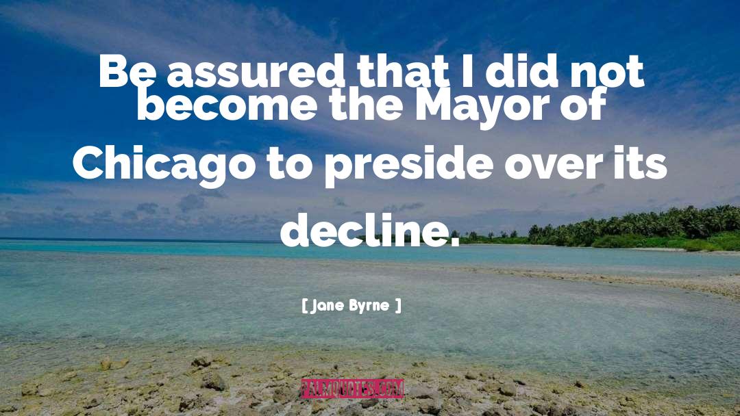 Decline quotes by Jane Byrne