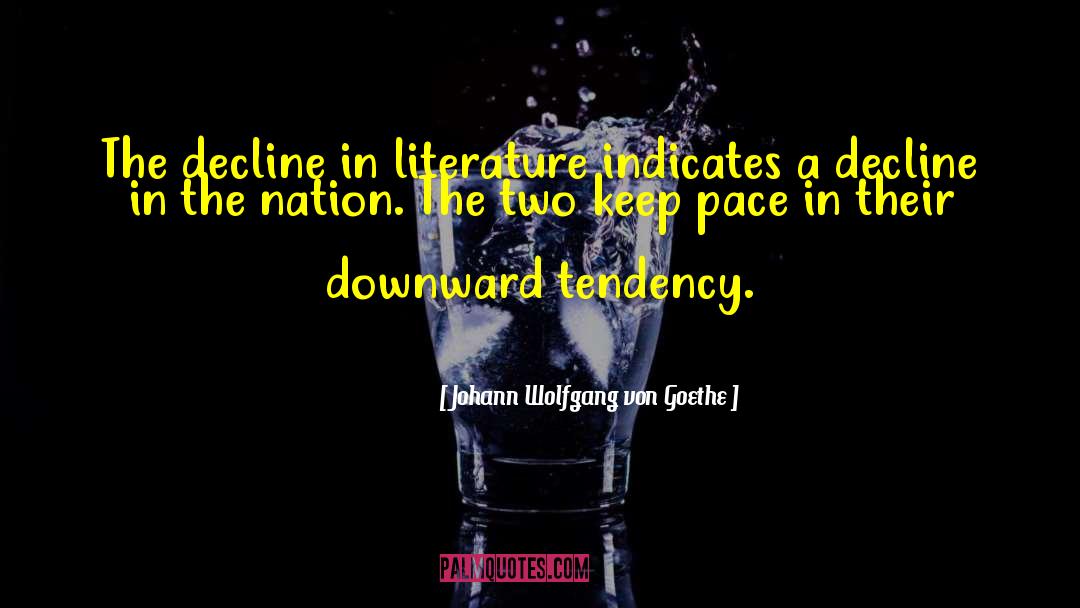 Decline quotes by Johann Wolfgang Von Goethe