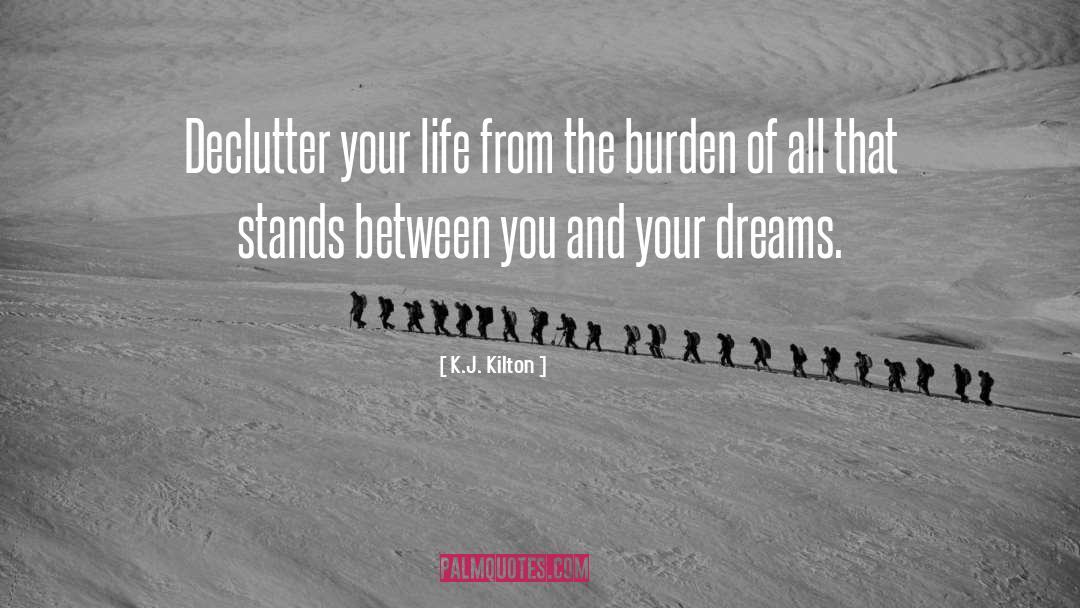 Declutter Your Life quotes by K.J. Kilton