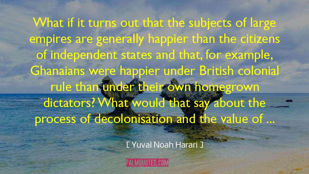 Decolonisation quotes by Yuval Noah Harari