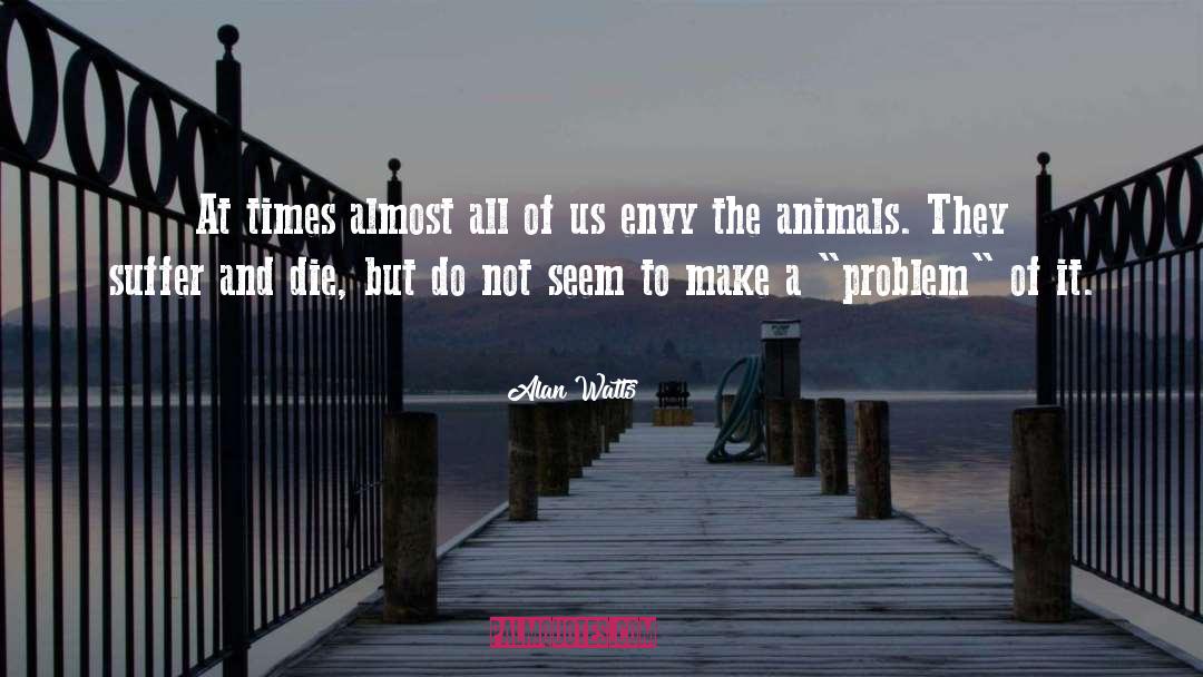 Decomposing Animals quotes by Alan Watts