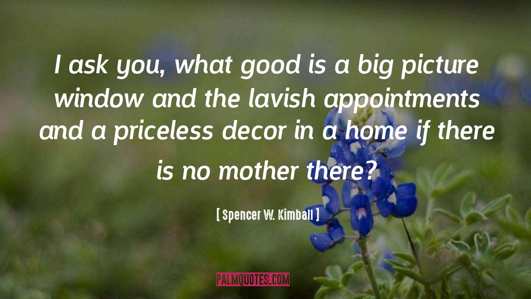 Decor quotes by Spencer W. Kimball