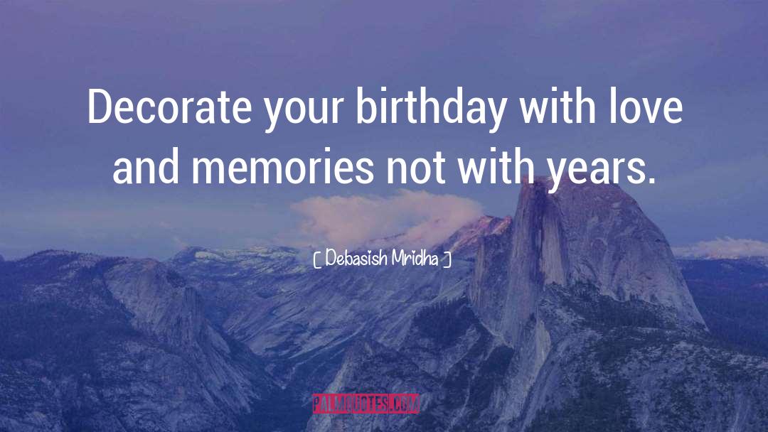 Decorate Your Birthday quotes by Debasish Mridha
