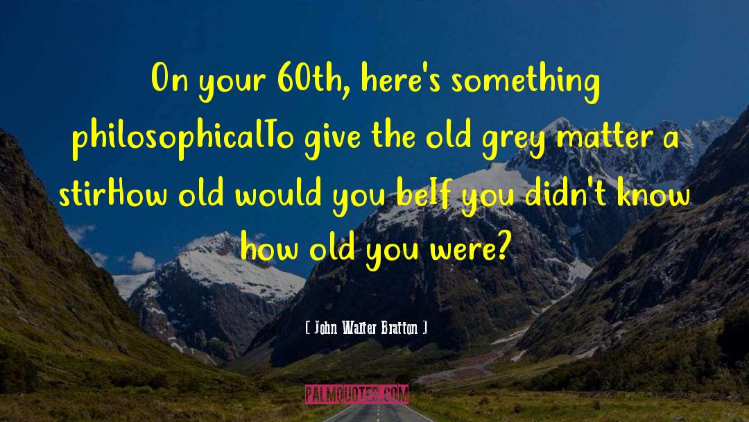 Decorate Your Birthday quotes by John Walter Bratton