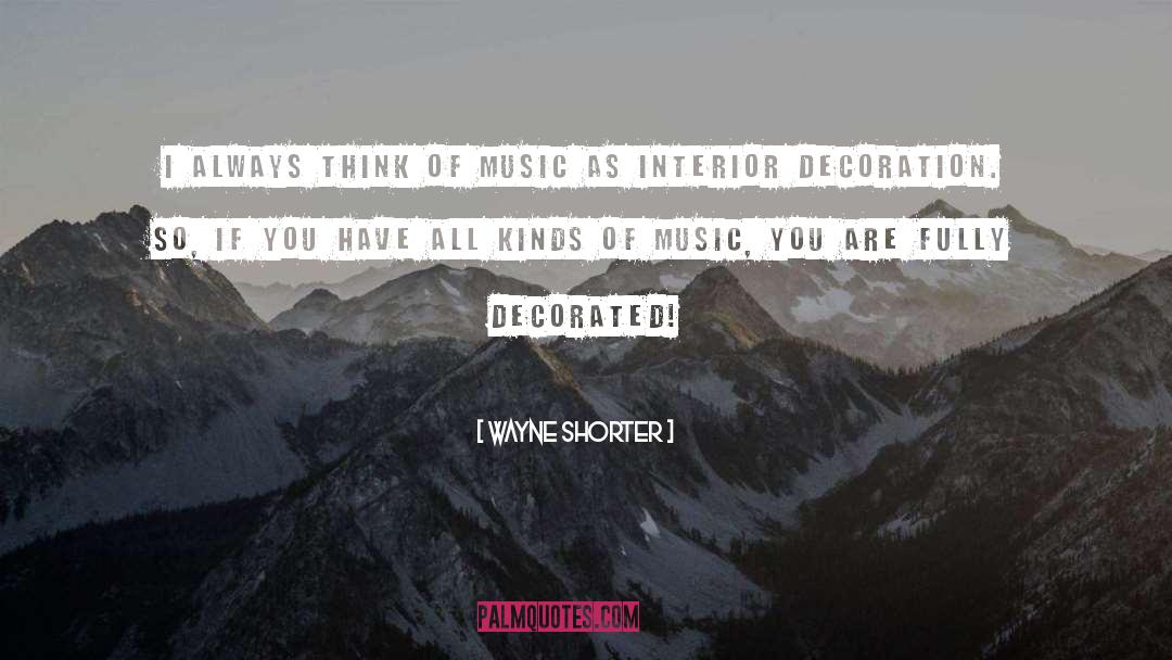 Decoration quotes by Wayne Shorter