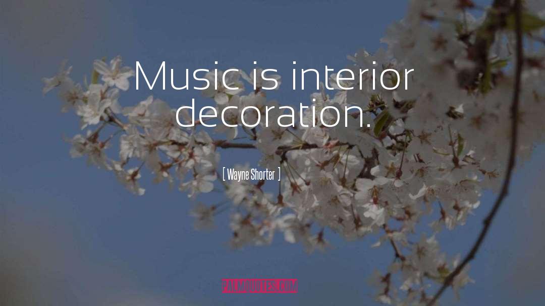 Decoration quotes by Wayne Shorter