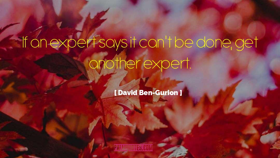 Dedecker Expert quotes by David Ben-Gurion