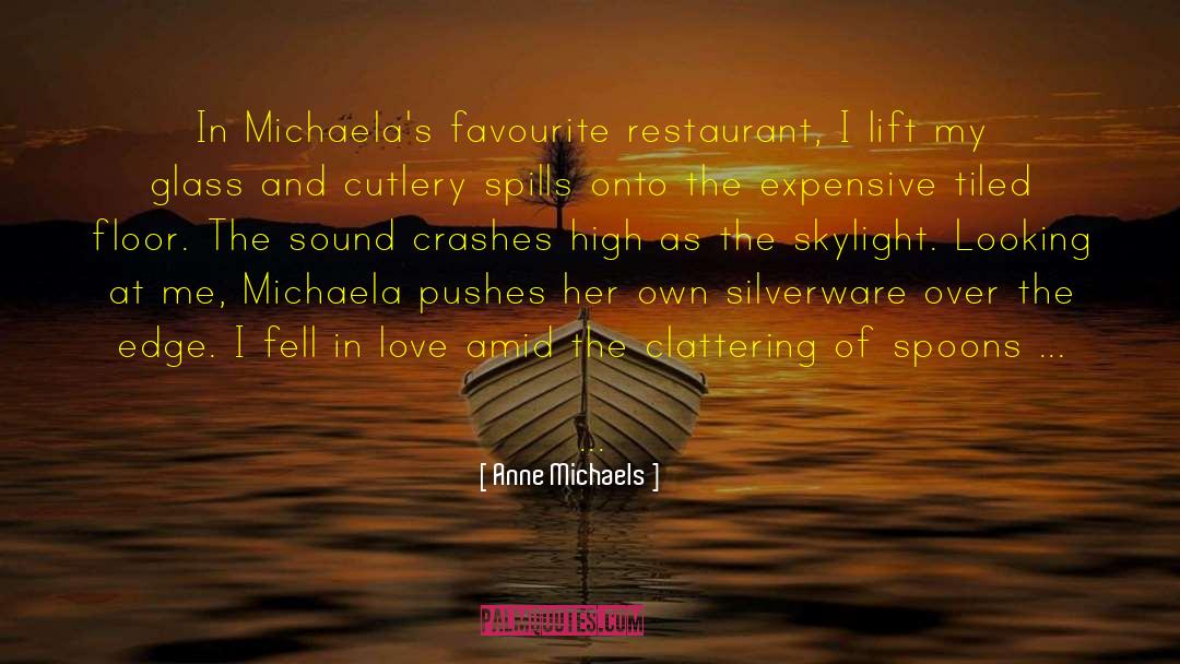 Dedes Restaurant quotes by Anne Michaels