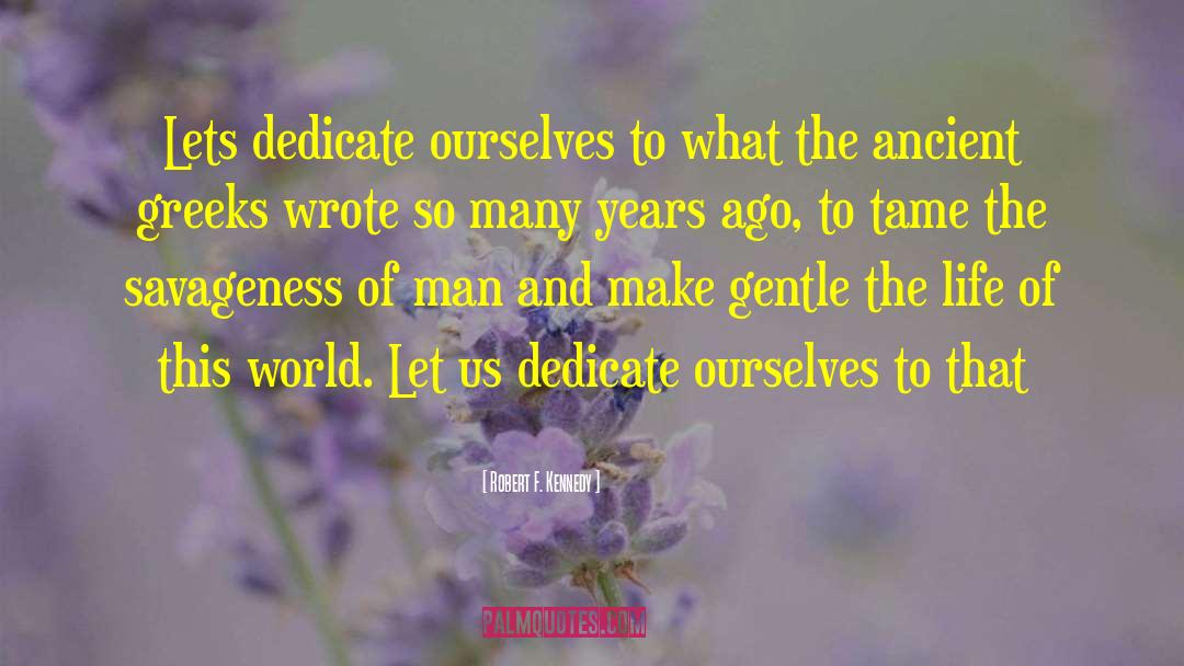 Dedicate Yourself quotes by Robert F. Kennedy