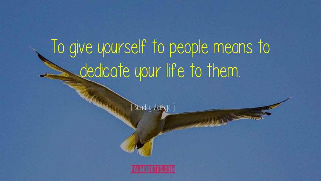 Dedicate Yourself quotes by Sunday Adelaja