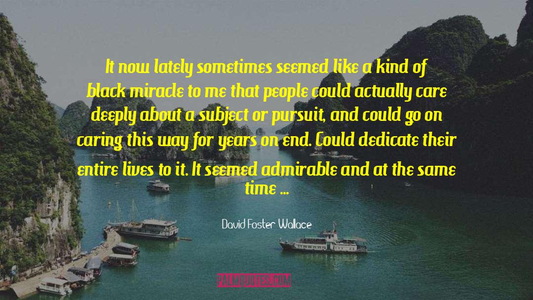 Dedicate Yourself quotes by David Foster Wallace