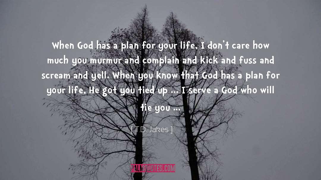 Dedicating Your Life To God quotes by T.D. Jakes