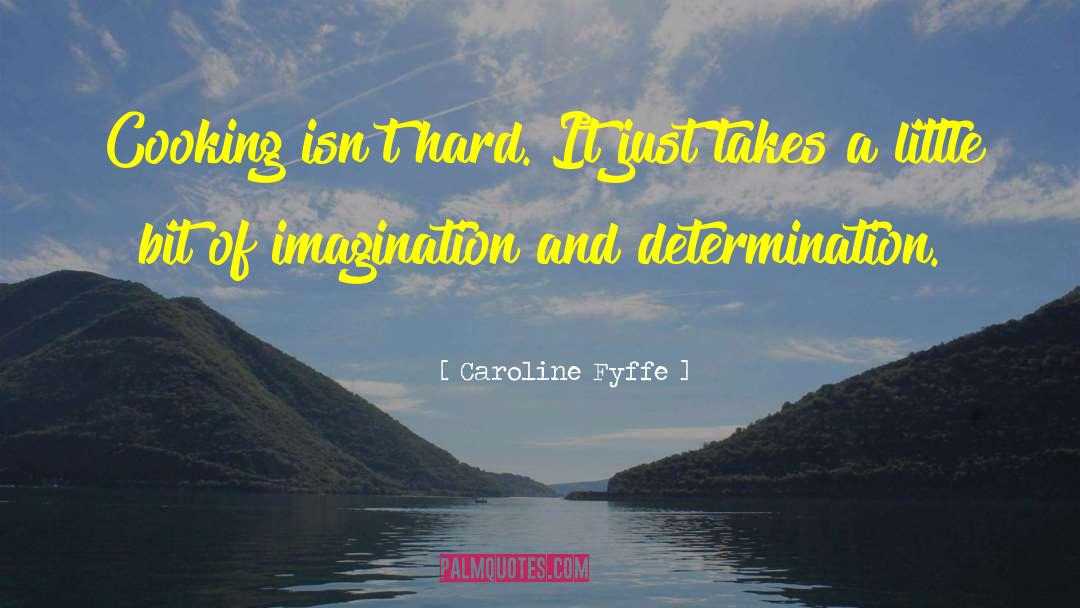 Dedication And Determination quotes by Caroline Fyffe