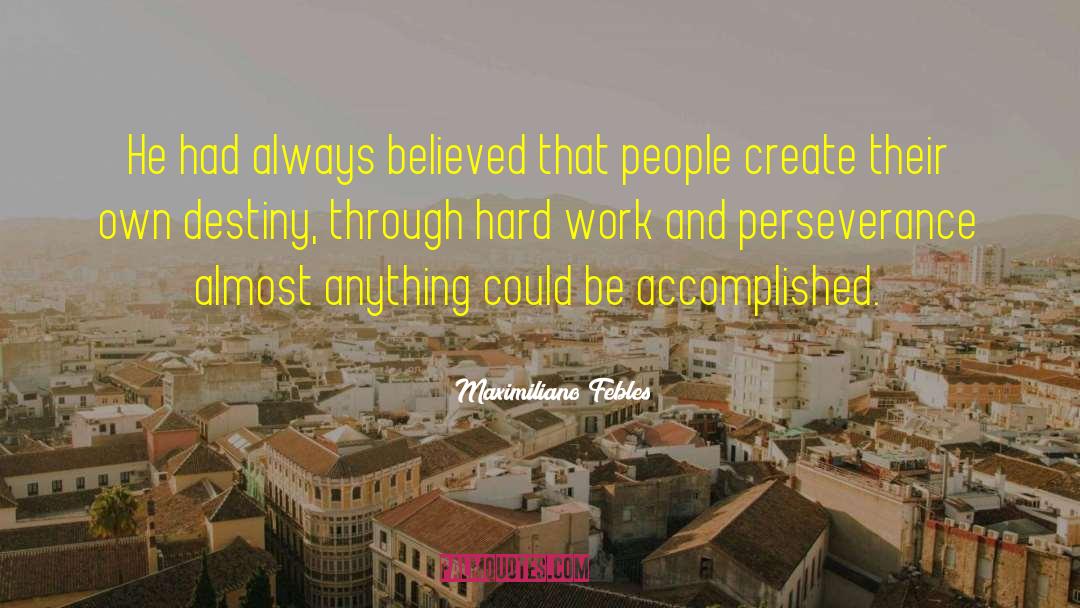 Dedication And Perseverance quotes by Maximiliano Febles