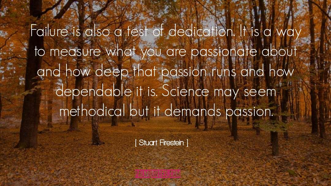 Dedication quotes by Stuart Firestein