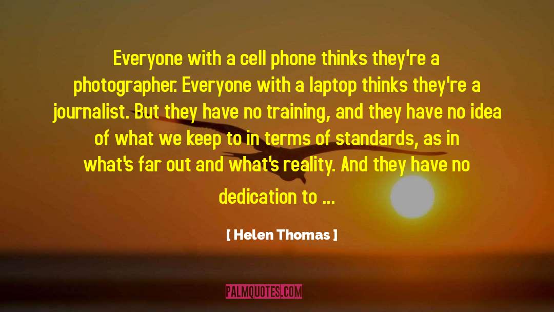 Dedication quotes by Helen Thomas