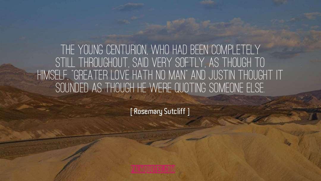 Dedication Sacrifice quotes by Rosemary Sutcliff