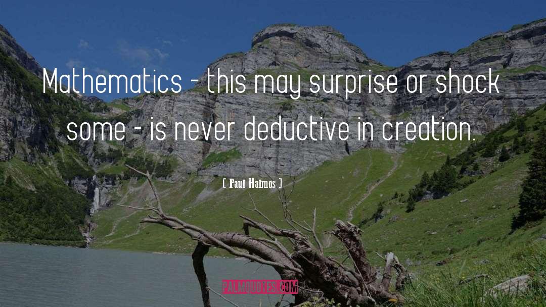 Deductive Reasoning quotes by Paul Halmos