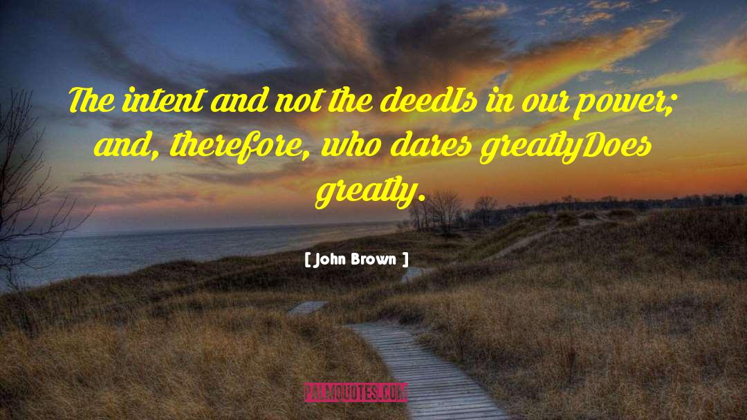 Deed quotes by John Brown