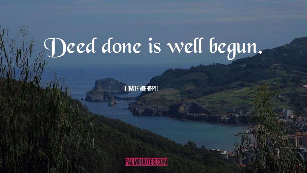 Deeds Done quotes by Dante Alighieri