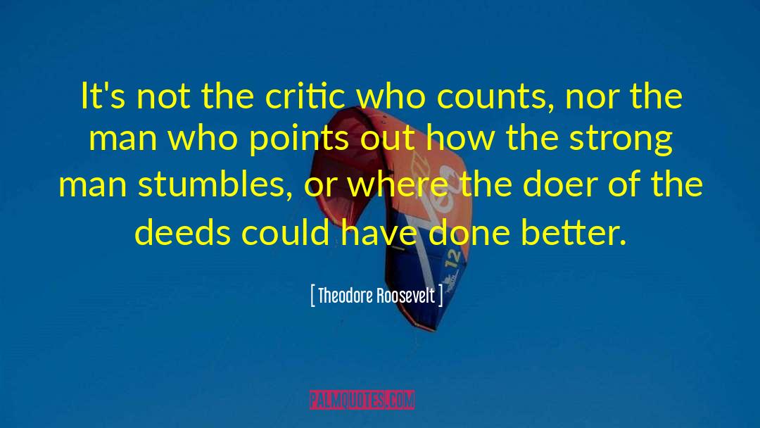 Deeds Done quotes by Theodore Roosevelt