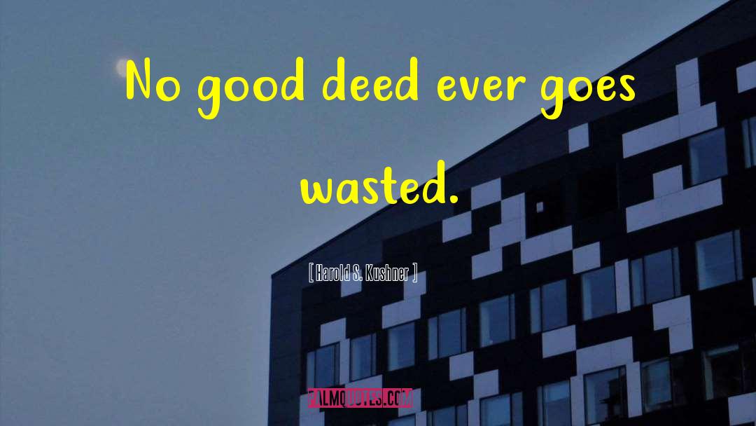 Deeds Good quotes by Harold S. Kushner