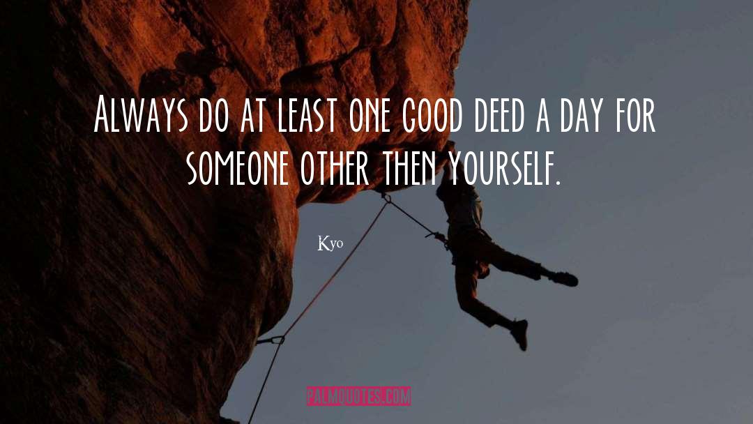 Deeds Good quotes by Kyo