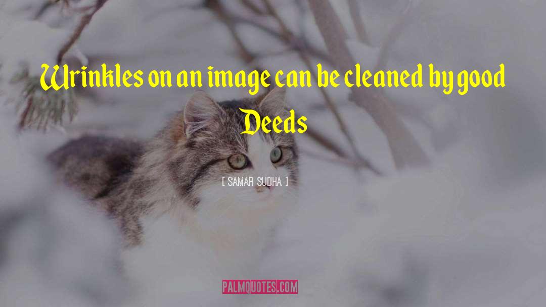 Deeds Good quotes by Samar Sudha