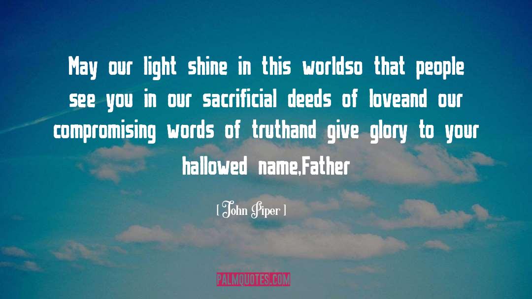 Deeds quotes by John Piper