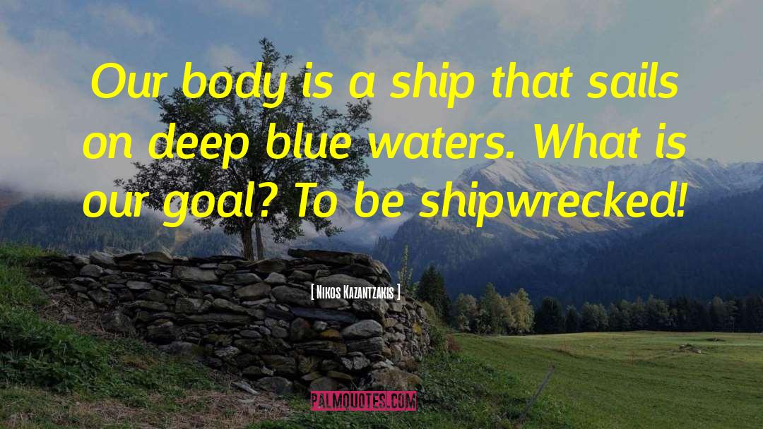 Deep Blue quotes by Nikos Kazantzakis