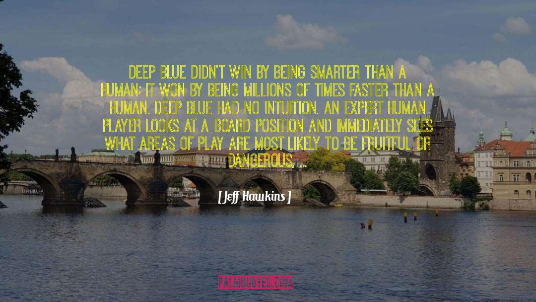 Deep Blue quotes by Jeff Hawkins