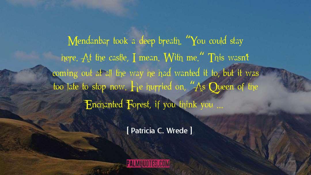 Deep Breath quotes by Patricia C. Wrede