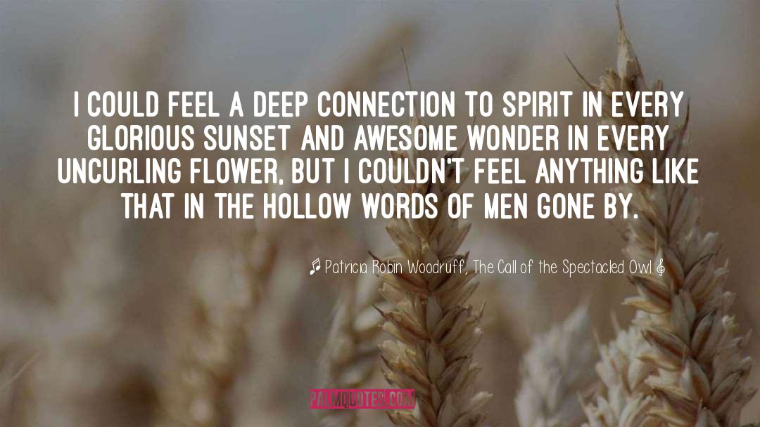 Deep Connection quotes by Patricia Robin Woodruff, The Call Of The Spectacled Owl