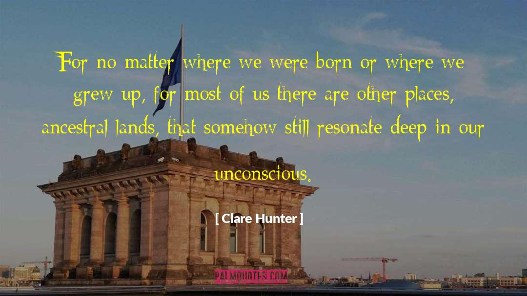 Deep Connection quotes by Clare Hunter