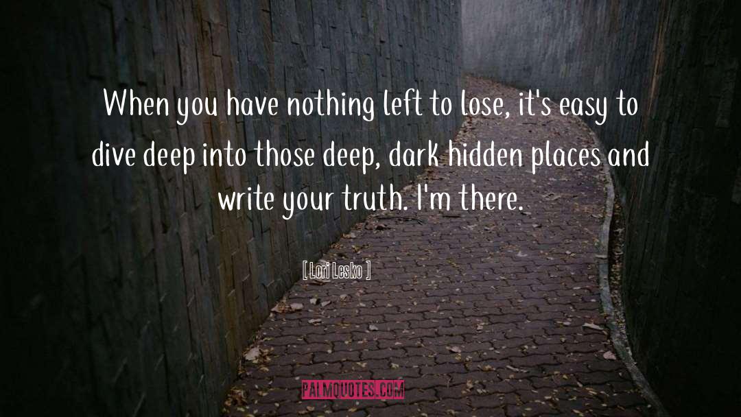 Deep Dark quotes by Lori Lesko