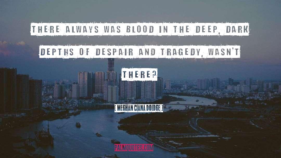 Deep Dark quotes by Meghan Ciana Doidge