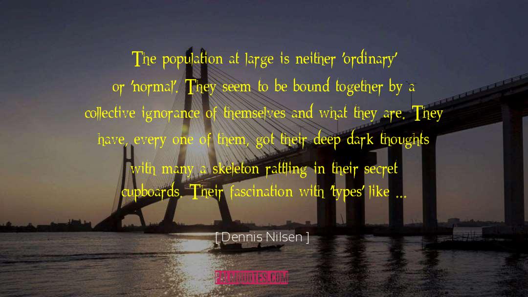 Deep Dark quotes by Dennis Nilsen