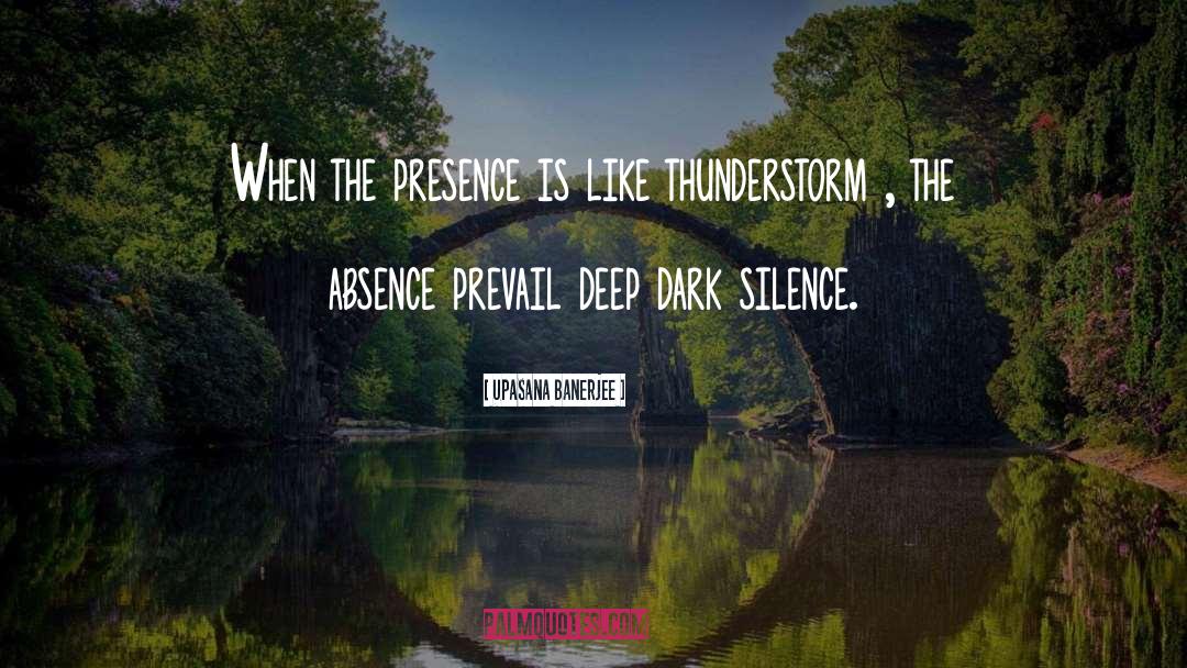 Deep Dark Silence quotes by Upasana Banerjee