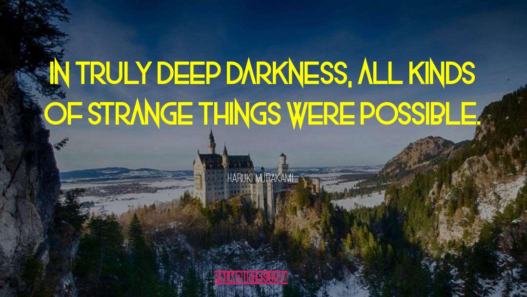 Deep Darkness quotes by Haruki Murakami
