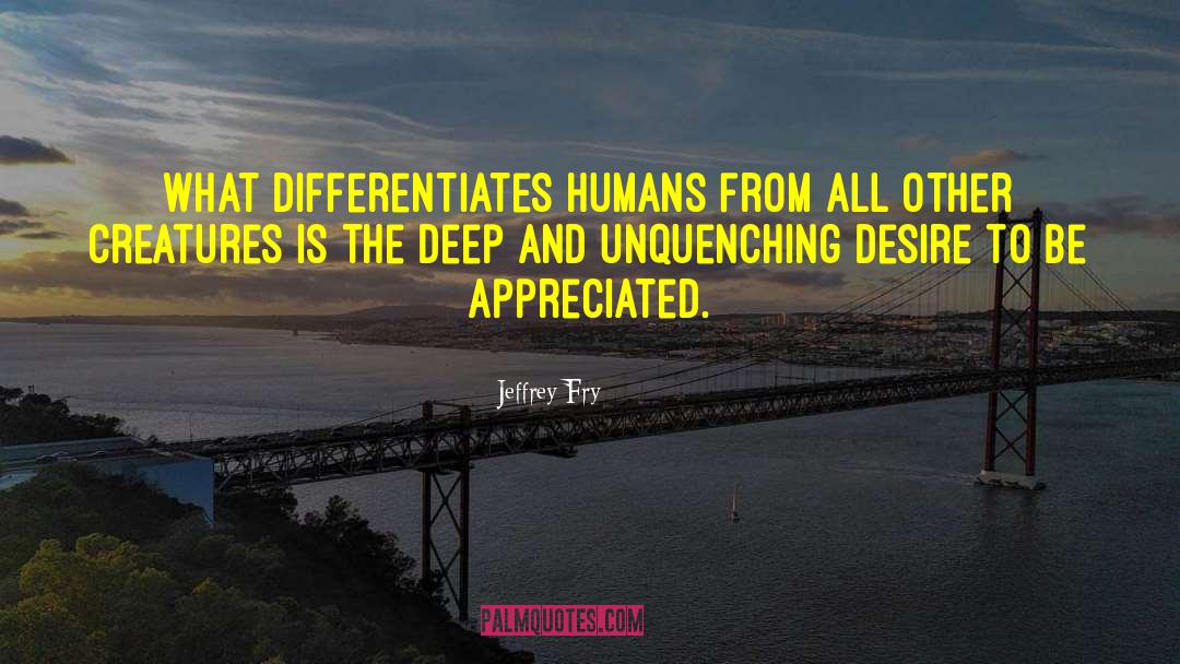 Deep Desire quotes by Jeffrey Fry