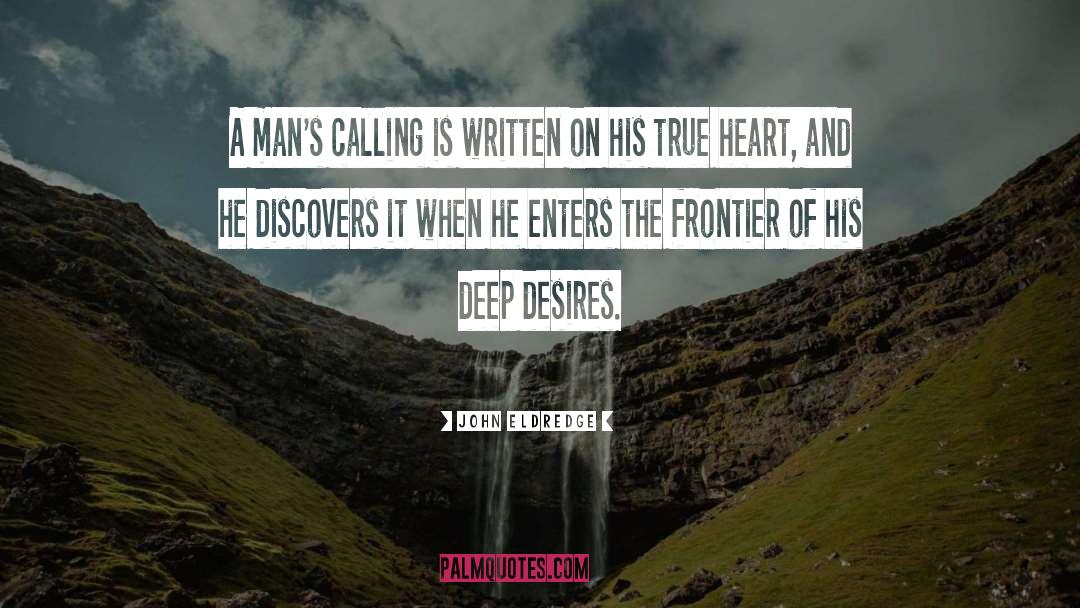 Deep Desires quotes by John Eldredge