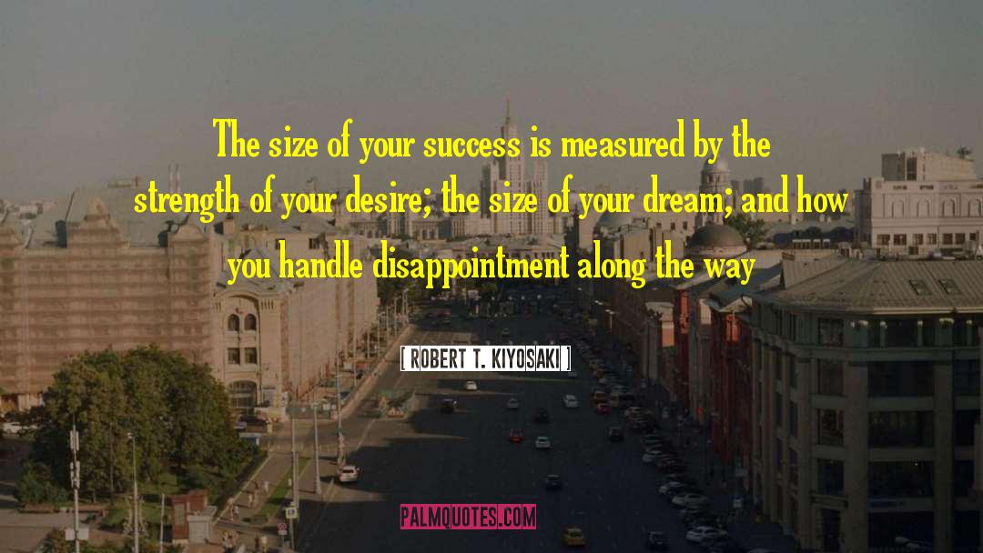 Deep Disappointment quotes by Robert T. Kiyosaki