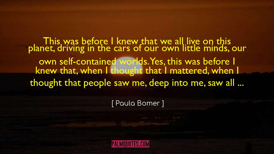 Deep Driving Desire quotes by Paula Bomer