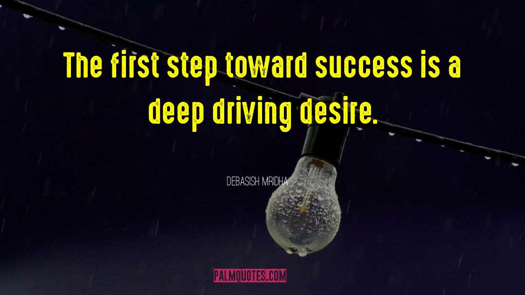 Deep Driving Desire quotes by Debasish Mridha