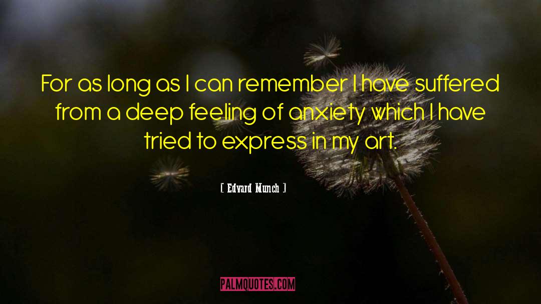 Deep Feeling quotes by Edvard Munch