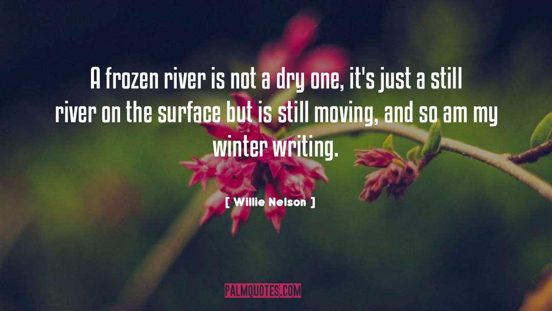 Deep Frozen Winter quotes by Willie Nelson