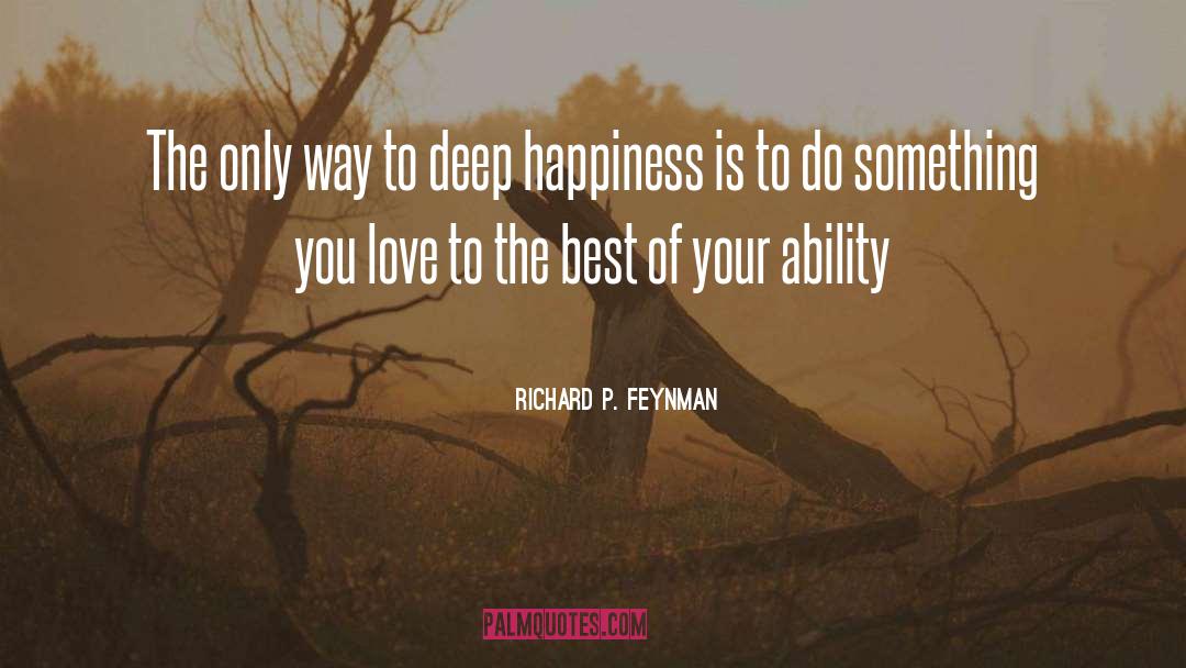 Deep Happiness quotes by Richard P. Feynman