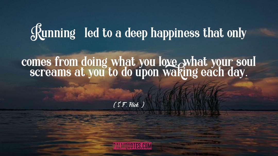 Deep Happiness quotes by S.F. Hick